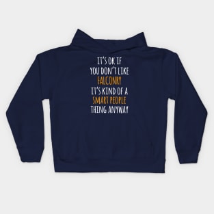 Falconry Funny Gift Idea | It's Ok If You Don't Like Falconry Kids Hoodie